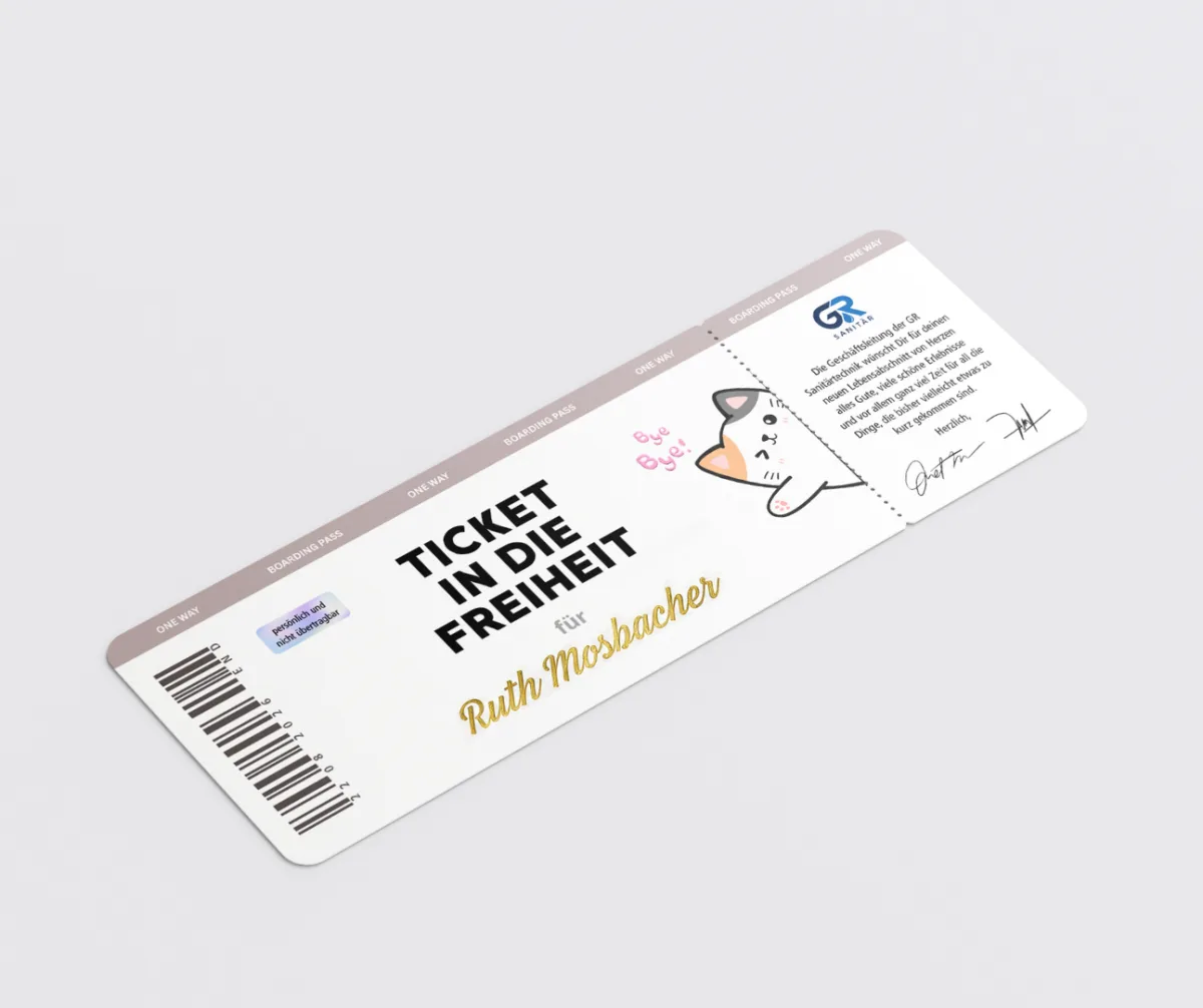 Weisses, personalisiertes Ticket mit abgerundeten Ecken, Barcode und Abrissperforation. In schwarzer Schrift steht «Ticket in die Freiheit», darunter der Name «Ruth Mosbacher» in goldener Schreibschrift. Rechts ist eine gezeichnete Katze mit «Bye Bye» sowie eine persönliche Grussbotschaft mit Unterschriften abgebildet.